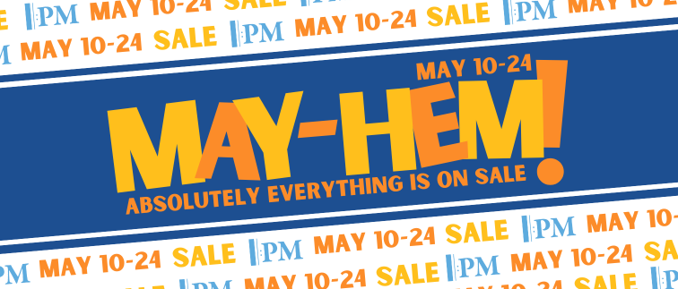 MAY-HEM Sale – Is ON!